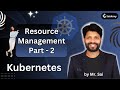 Resource Management Part-2 | Kubernetes | DevOps Tutorial | By Mr. Sai