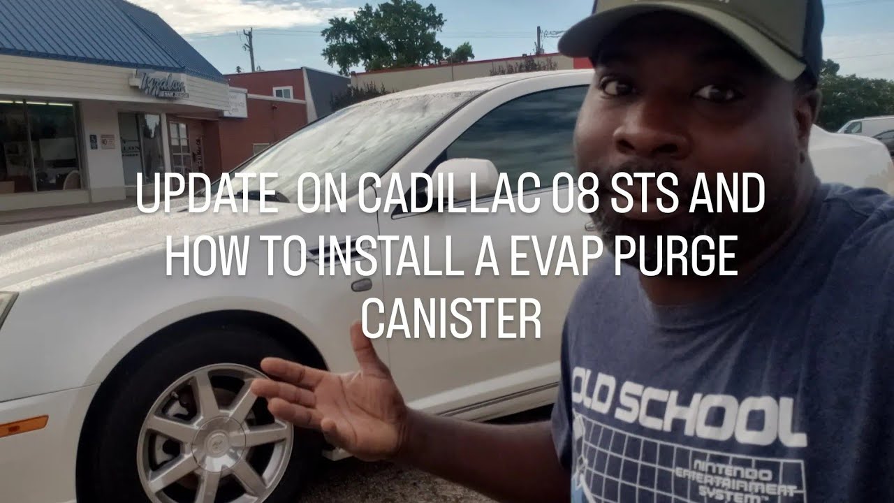 UPDATE ON CADILLAC 08 STS AND HOW TO INSTALL A EVAP PURGE CANISTER ...