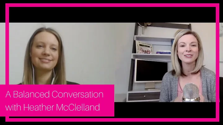 A Balanced Conversation With Heather McClelland: Y...