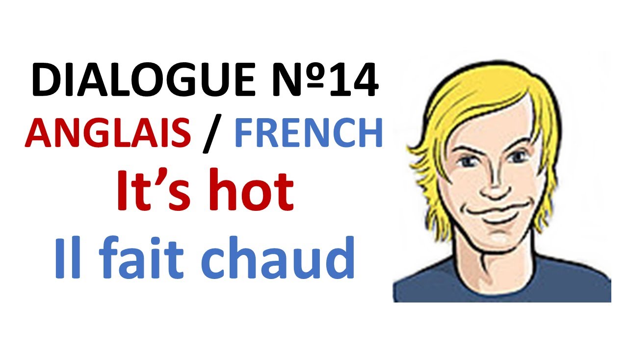 Dialogue 14 English French Anglais Fran ais It s Hot I Am Warm dialogue-14-english-french-anglais-fran-ais-it-s-hot-i-am-warm