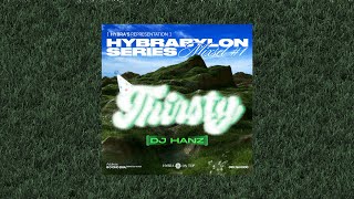 HYBRABYLON vol.1: Thirsty Mixset | DJ HANZ | HYBRA On Top