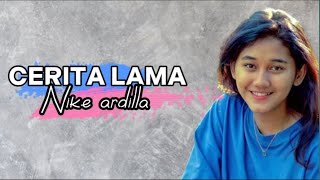 CERITA LAMA -  NIKE ARDILLA - (LIRIK LAGU)