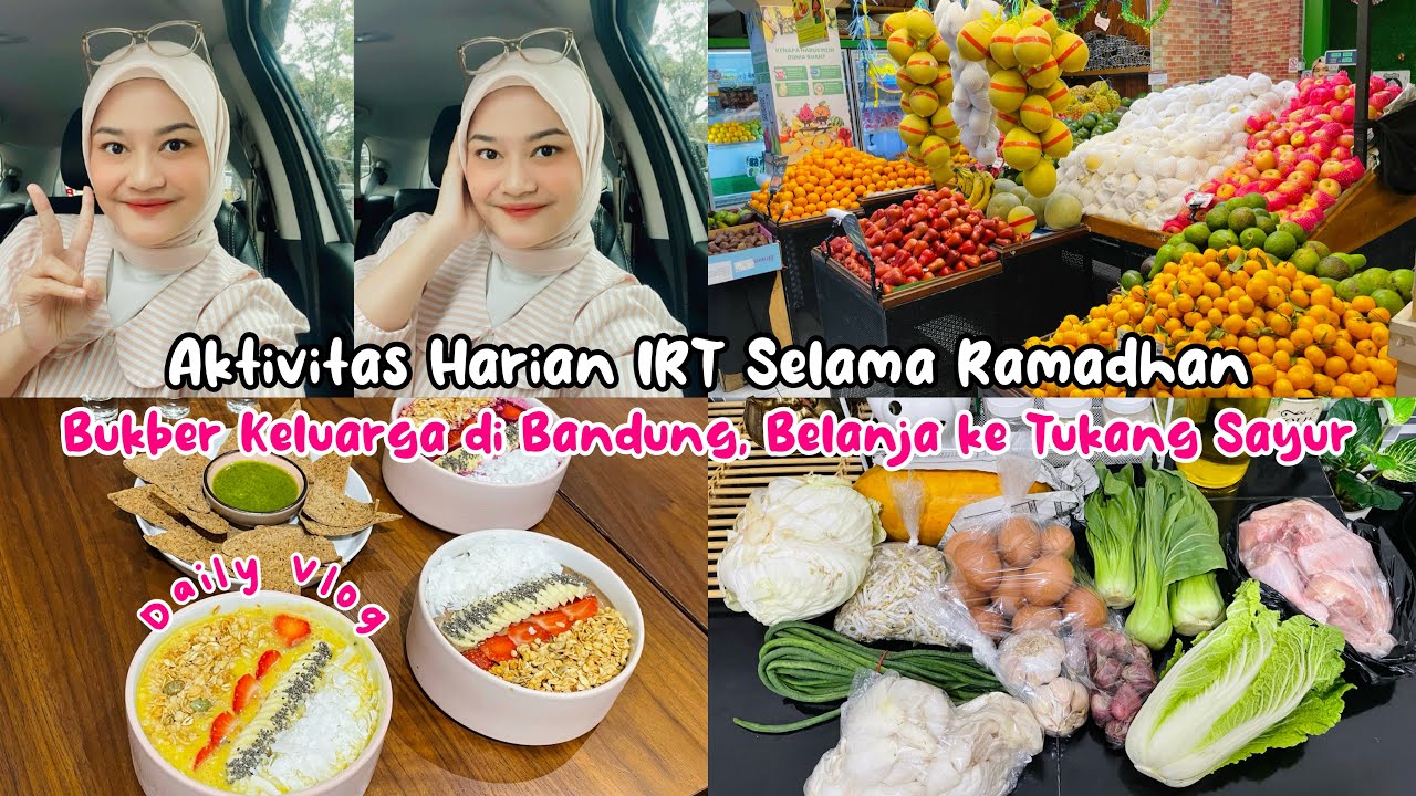 🌸AKTIVITAS HARIAN IRT SELAMA RAMADHAN| BUKBER KELUARGA DI BANDUNG,BELANJA KE TUKANG SAYUR #dailyvlog