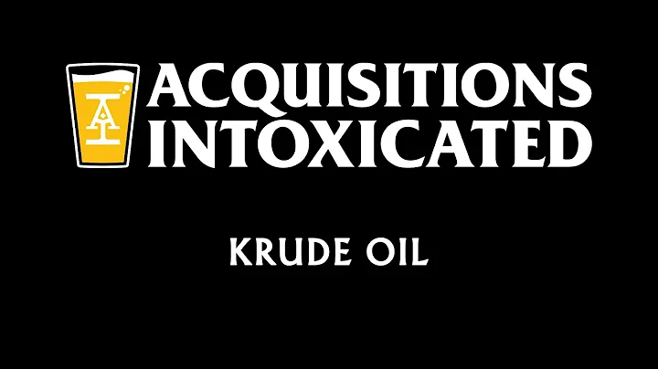Krude Oil - Acquisitions Intoxicated - Ep 162