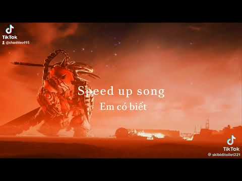speed up song:Em có biết