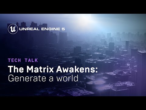 The Matrix Awakens: Generating a World | Tech Talk | State of Unreal 2022