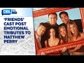 &#39;Friends&#39; Cast Post Emotional Tributes to Matthew Perry