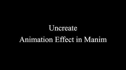 Manim Example | Uncreate Animation Effect