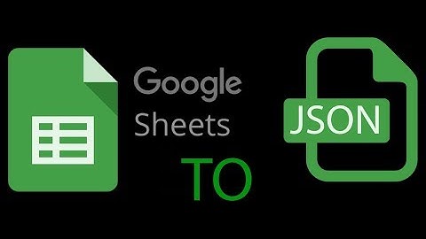 Google sheet to JSON