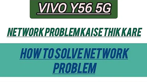 Vivo Y56 5G me network problem kaise thik kare, how to solve network problem in Vivo Y56 5g