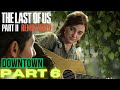 The Last of Us Part 2 Remastered PART 6 DOWNTOWN Walkthrough PS5 gameplay