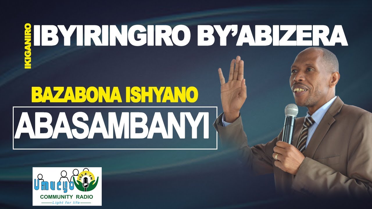 IBYIRINGIRO BY'ABIZERA: BAZABONA ISHYANO ABASAMBANYI// IMANA YO MU IJURU IRIFUZA KO WAHINDUKA.