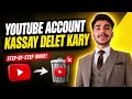 ✅ YouTube Account Kassay Delete Karay | Complete Step-by-Step Guide 2026