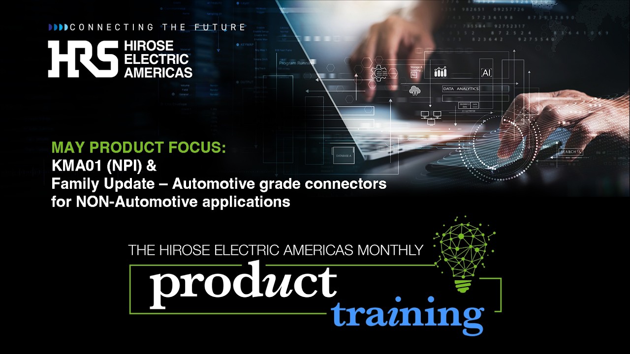 May Monthly Product Focus Meeting | KMA01 (NPI), Automotive and Non-Automotive Connectors