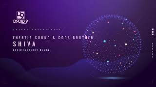 Enertia-Sound & Goda Brother - Shiva (Dave Leck Remix) [Droid9]