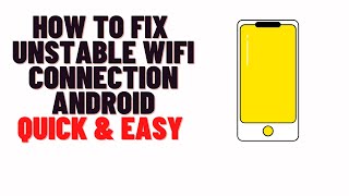 how to fix unstable wifi connection android,how to fix unstable internet connection on android