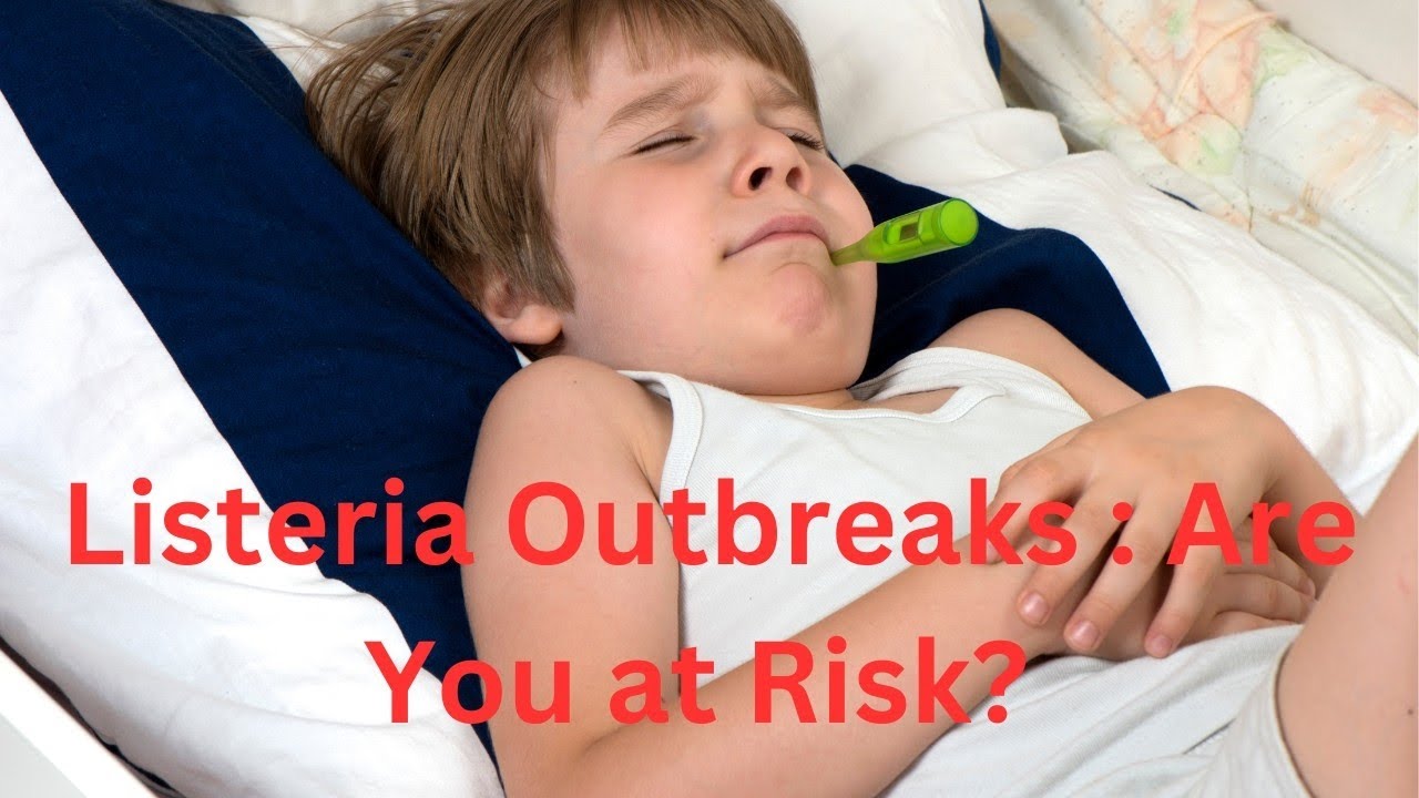 Listeria Outbreaks: Symptoms, Risks, and Prevention - YouTube