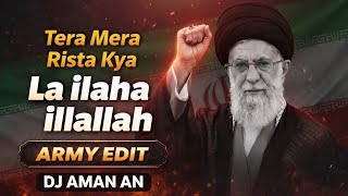 Tera Mera Rista Kya | La ilaha illallah | Army Mix | DJ AMAN AN 