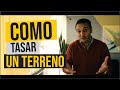 COMO TASAR UN TERRENO ¿Qué observamos a la hora de valuar un terreno?