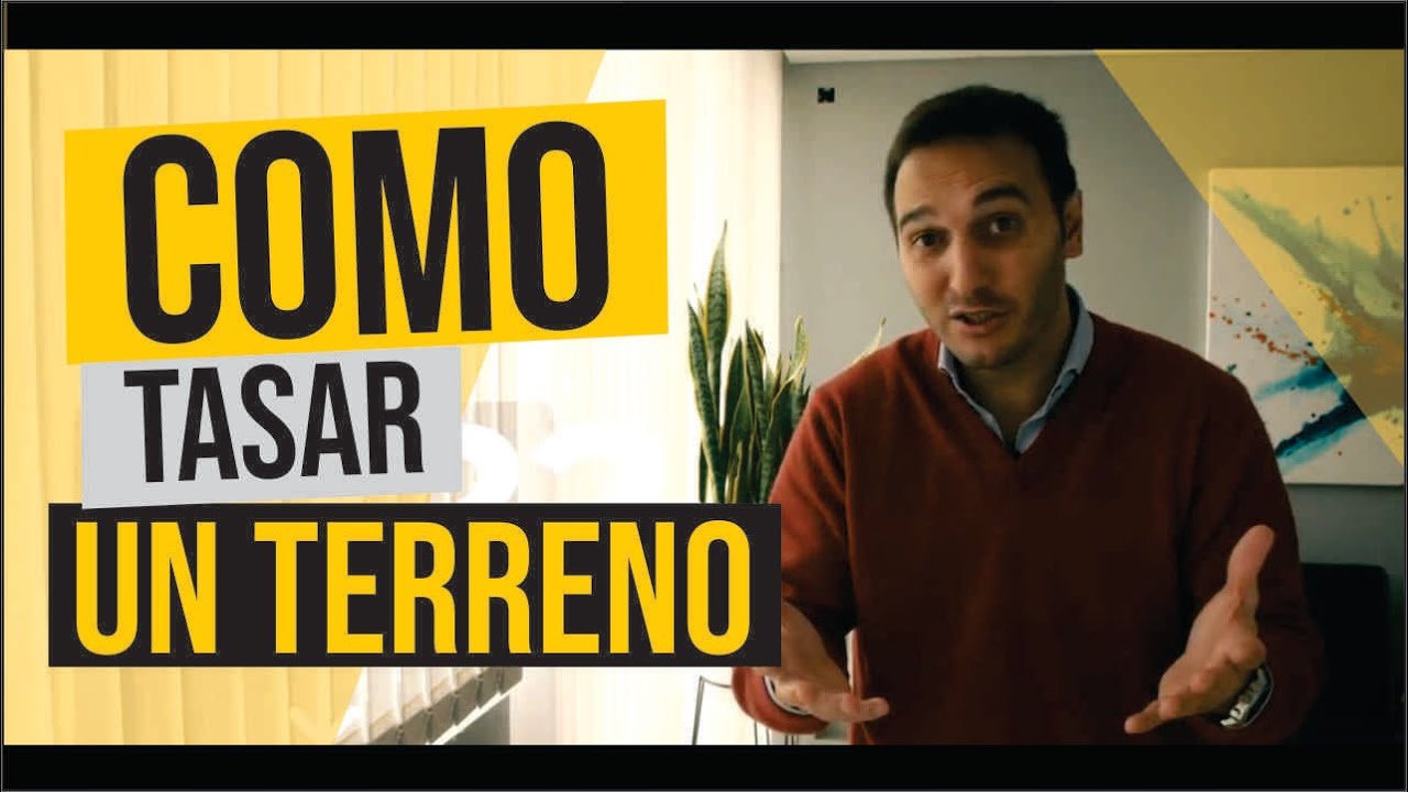 COMO TASAR UN TERRENO ¿Qué observamos a la hora de valuar un terreno?