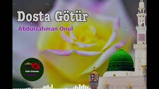 Dosta Götür -Abdurrahman Önül 💖 İlahi Saati Resimi