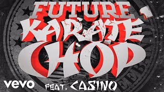 Watch Future Karate Chop Ft Casino video