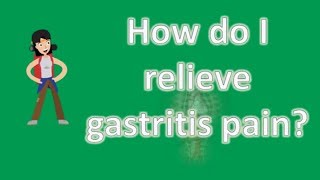 How Do I Relieve Gastritis Pain ? Better Health Channel