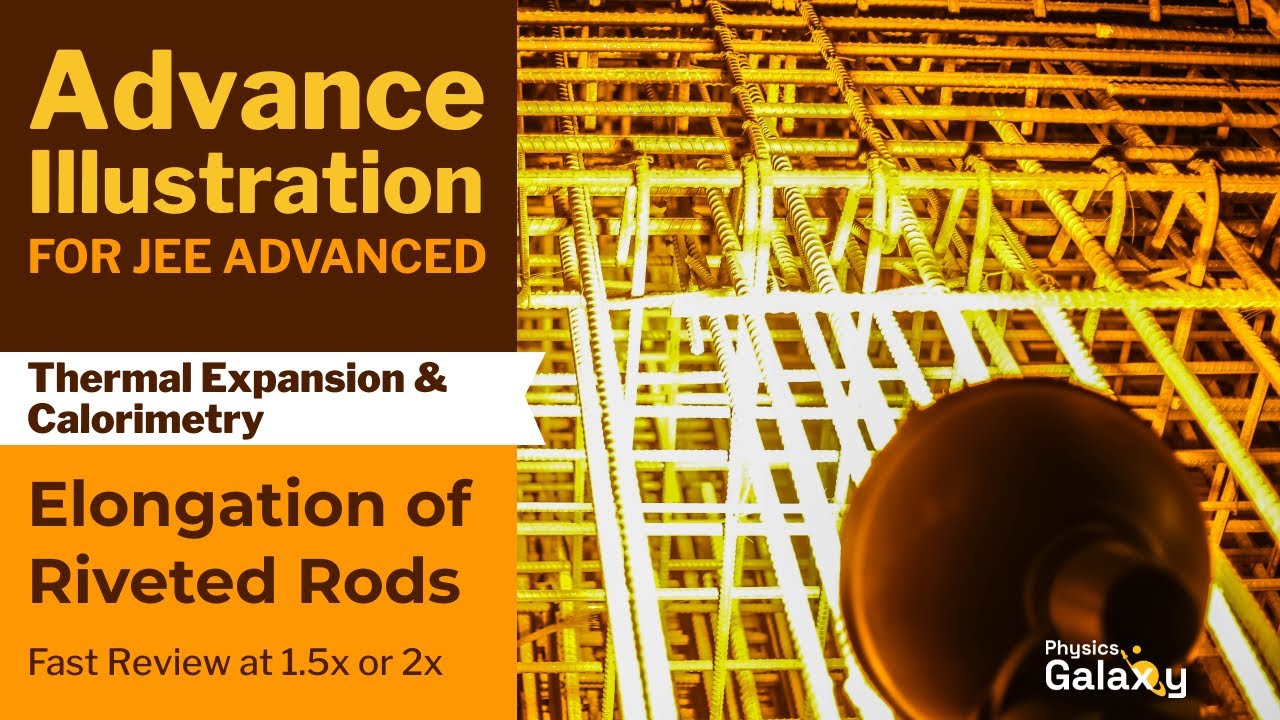 3. Advance Illustration | Thermal Expansion & Calorimetry | Elongation of Riveted Rods |Ashish Arora