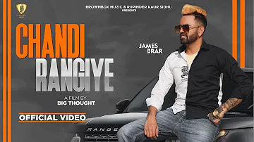 Chandi Rangiye -Official Video | James Brar | Deep Royce |Brown Box Muzic | New Punjabi Song 2022