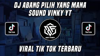 DJ ABANG PILIH YANG MANA VINKY YT VIRAL TIK TOK TERBARU 2022