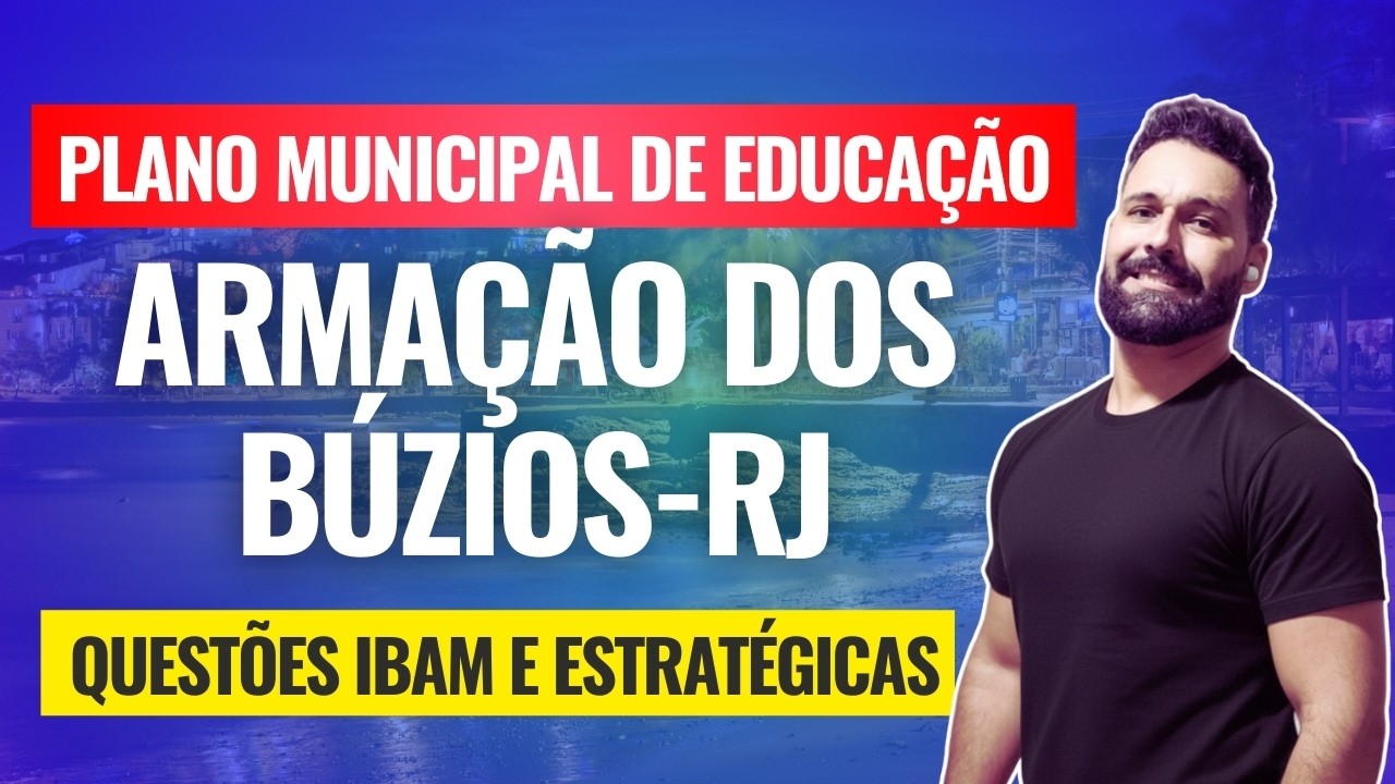 Questões da banca IBAM e Estratégicas do Plano Municipal de Educação (PME) de Armação dos Búzios/RJ