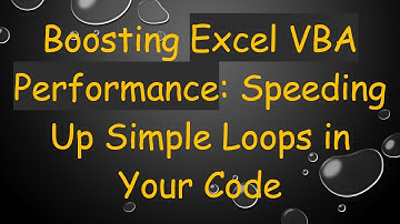 Boosting Excel VBA Performance: Speeding Up Simple Loops in Your Code