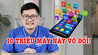 10 Triệu Chính Hãng, Không Máy Nào Ngon Hơn Máy Này