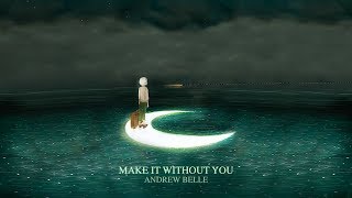 Video thumbnail of "Andrew Belle - Make It Without You (lyric)"