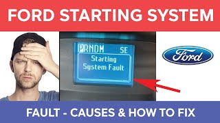 Ford Starting System Fault - Causes & How to Fix