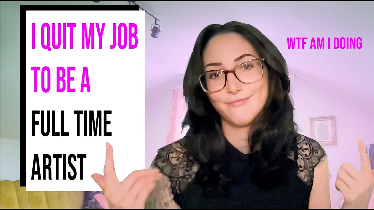 Why I Quit My Job To Make Art Full Time - YouTube