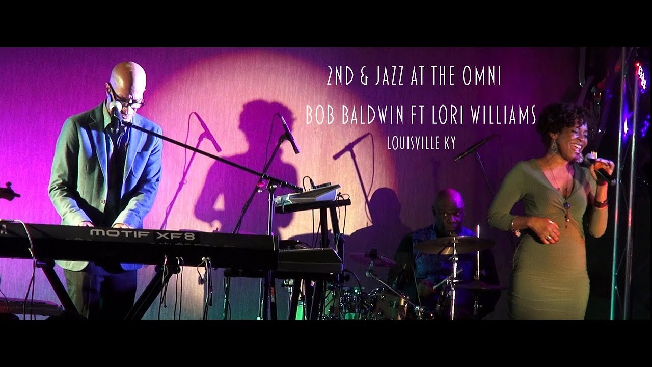 BOB BALDWIN FT LORI WILLIAMS SET AT 2ND AND JAZZ AT THE OMNI - YouTube