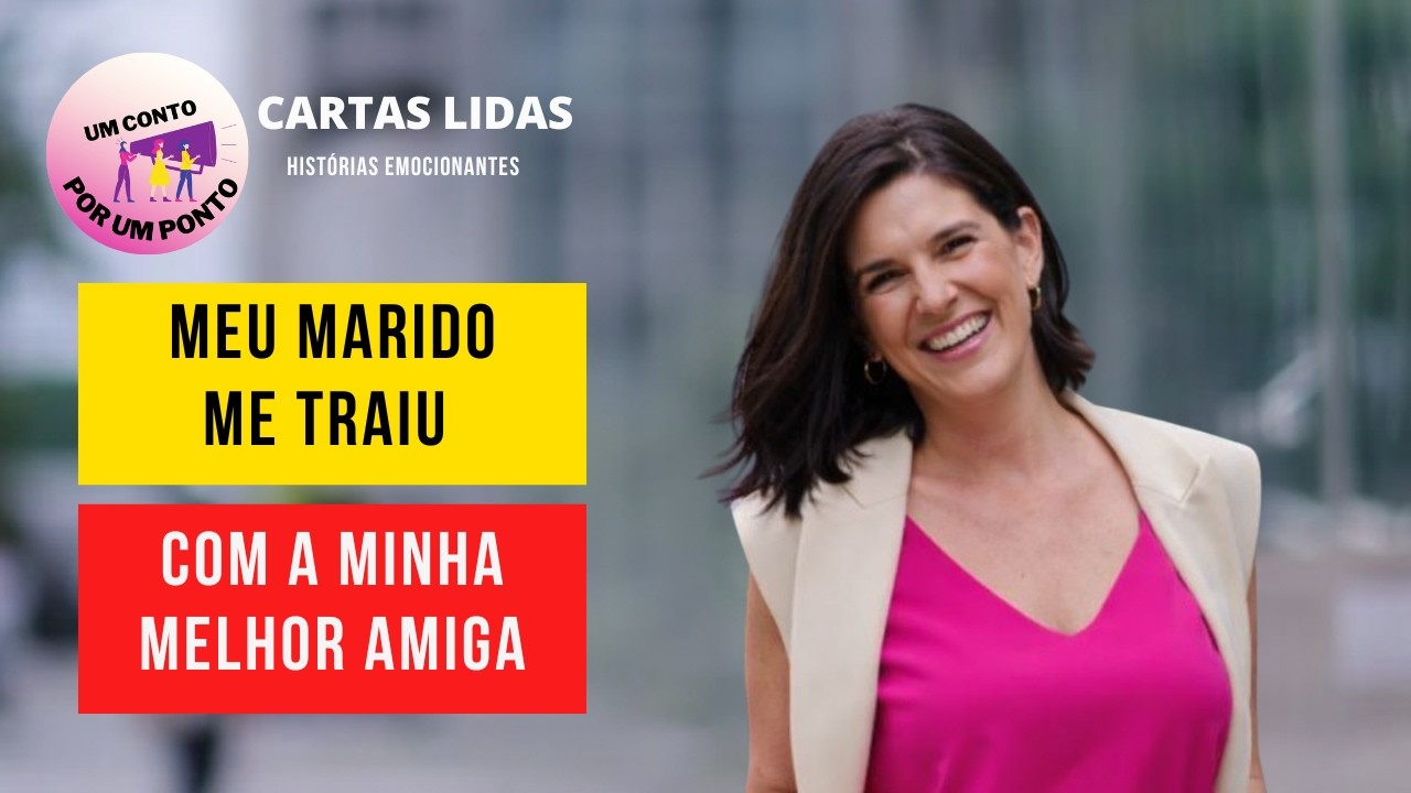 MEU MARIDO ME TRAIU COM A MINHA MELHOR AMIGA HISTÓRIAS DE SUPERAÇÃO REAIS