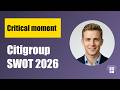 Citigroup SWOT Analysis 2026: Strengths, Weaknesses, Opportunities &amp; Threats