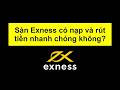 Đăng Ký Exness | Forex | Sàn Exness hỗ trợ phương thức nạp và rút tiền nhanh chóng không #Exness