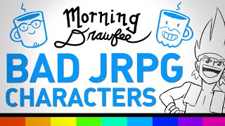 Bad JRPG Characters - MORNING DRAWFEE