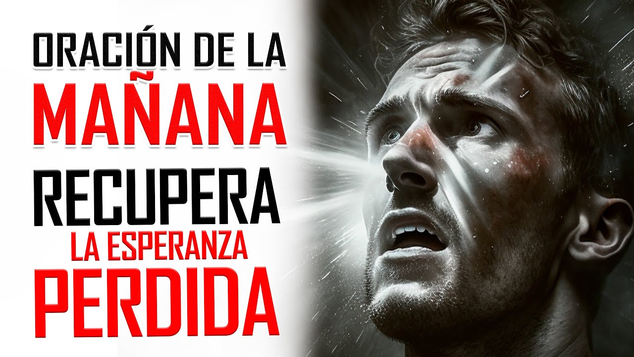 🔥ORACION DE LA MAÑANA 🙏¡Renueva tu Esperanza y Transforma tu Vida en ...
