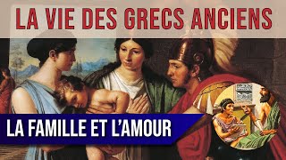 La vie des GRECS ANCIENS : la famille, le mariage, l'amour et l'éducation (3/20)