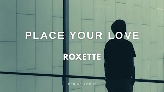 Watch Roxette Place Your Love video