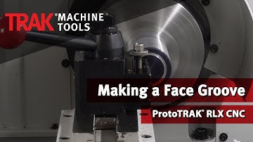 How To Make a Face Groove with the ProtoTRAK RLX