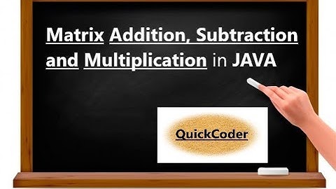 Matrix Addition, Subtraction and Multiplication in JAVA