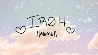 I R O H Meme Ft. Allie