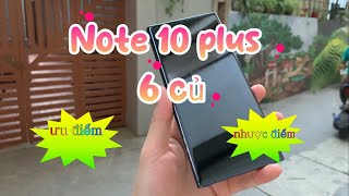 NOTE 10 Plus 6 củ có ƯU ĐIỂM và NHƯỢC ĐIỂM gì