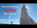 “Where Journeys Began – Belém, The Legacy of Vasco da Gama”