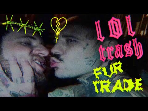 Fur Trade - LOL Trash (Official Video)